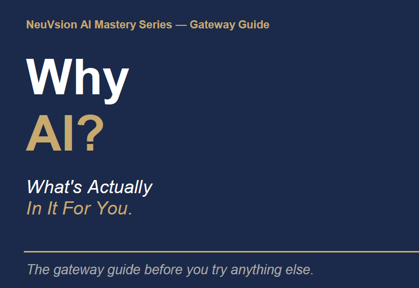 001:  Why AI? What's Actually In It For You. — NeuVsion Gateway Guide